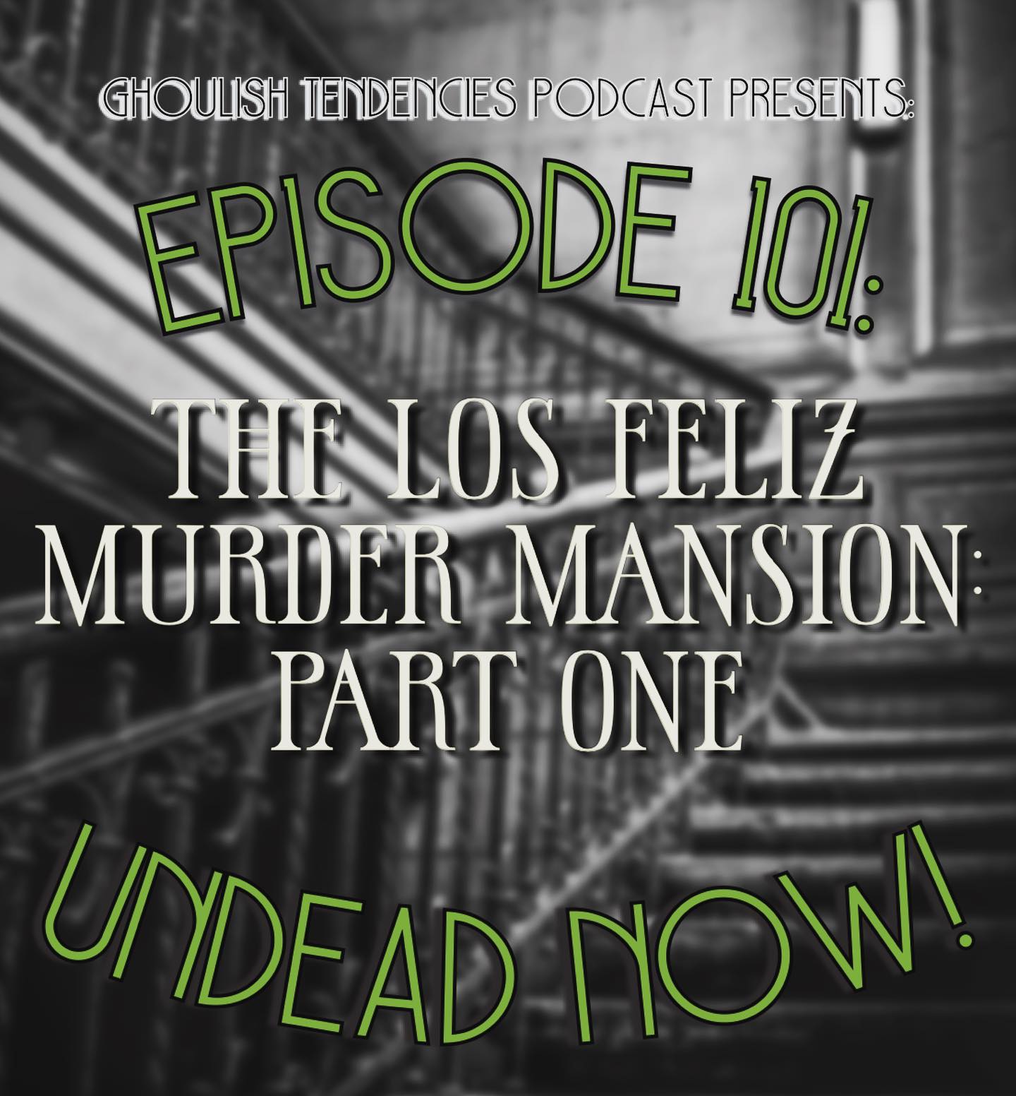 The Los Feliz Murder Mansion: Part One - Ghoulish Tendencies