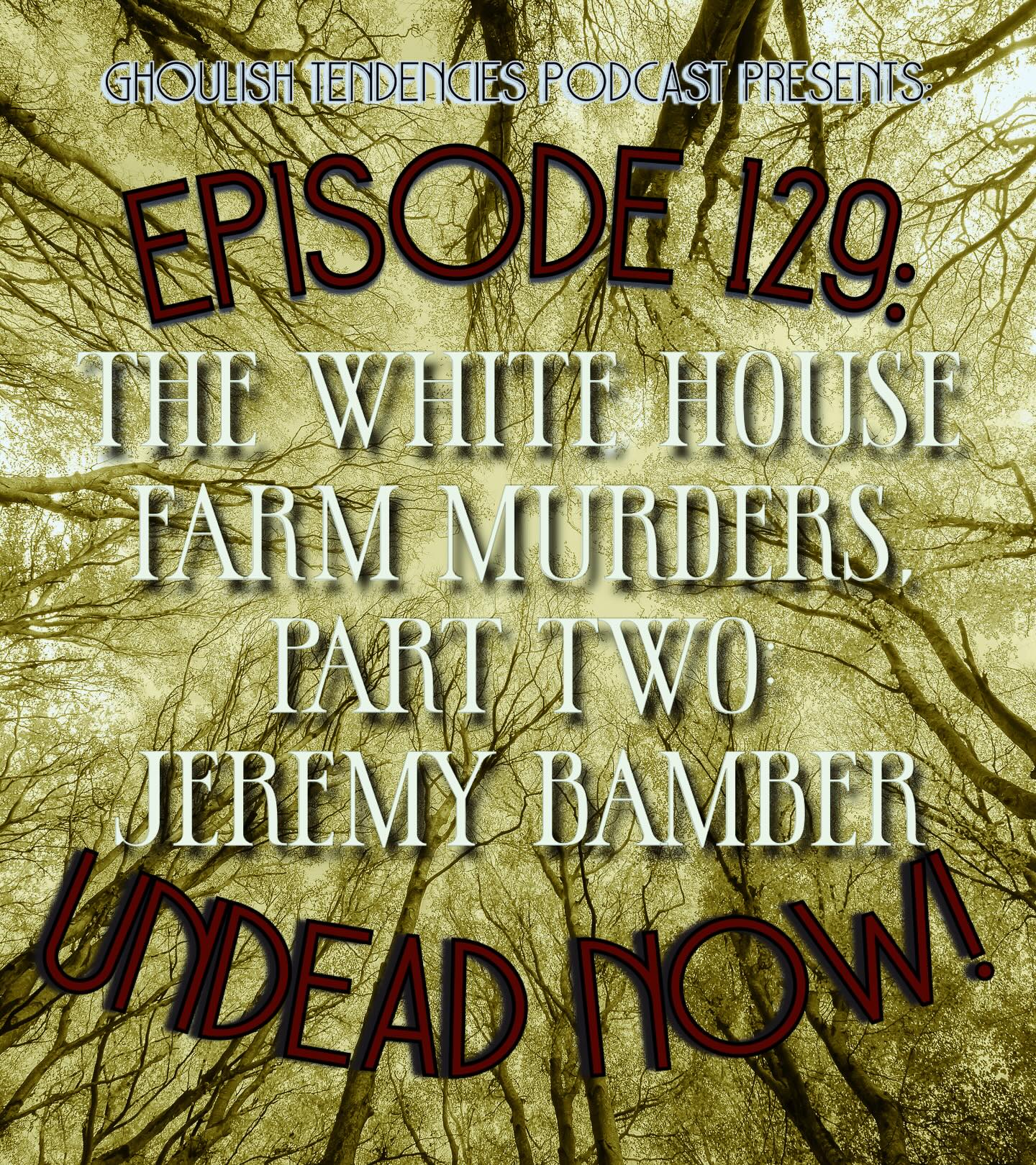 The White House Farm Murders, Part Two: Jeremy Bamber - Ghoulish Tendencies